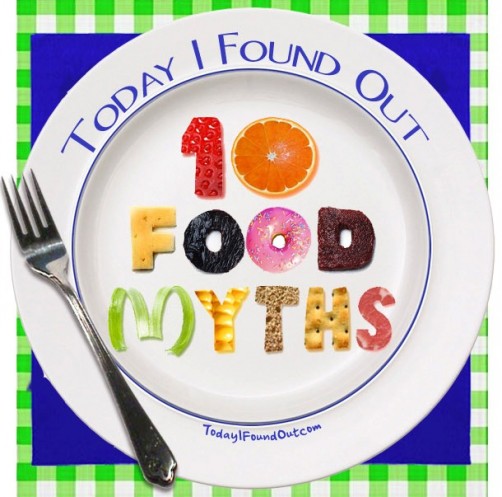 10 Interesting Food Myths Dispelled