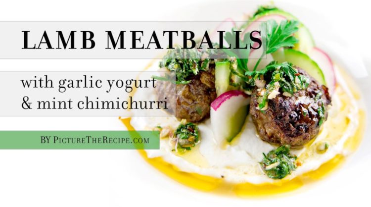 Lamb Meatballs with Garlic Yogurt & Mint Chimichurri